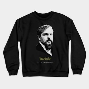 Claude Debussy Quote Crewneck Sweatshirt